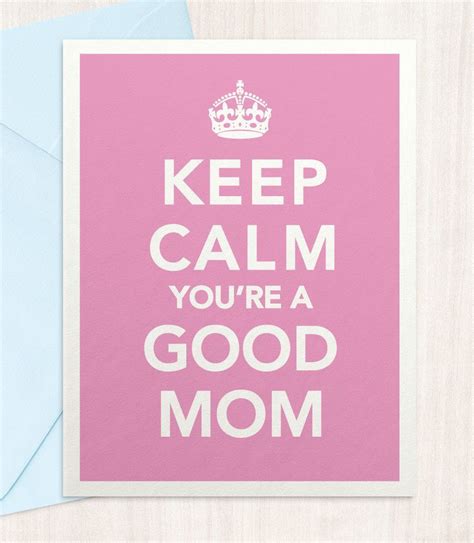 Keep Calm Youre A Good Mom Funny Mothers Day Card Keep Calm Keep