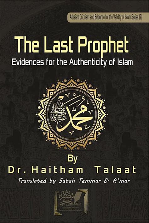 The Last Prophet Evidences For The Authenticity Of Islam