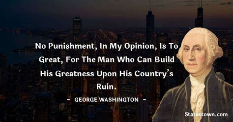 No Punishment In My Opinion Is To Great For The Man Who Can Build