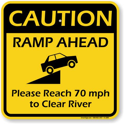Ramp Ahead Reach 70 Mph To Clear River Sign Funny Road Sign Sku K 9208
