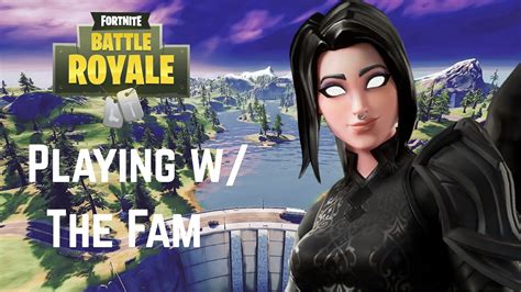 Playing W The Fam Fortnite Battle Royale Youtube