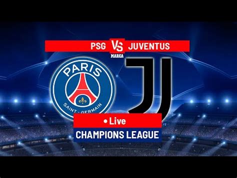 PSG VS JUVENTUS LIVE YouTube