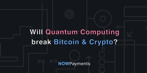 It might happen after several years. Will quantum computing break Bitcoin & cryptocurrencies?