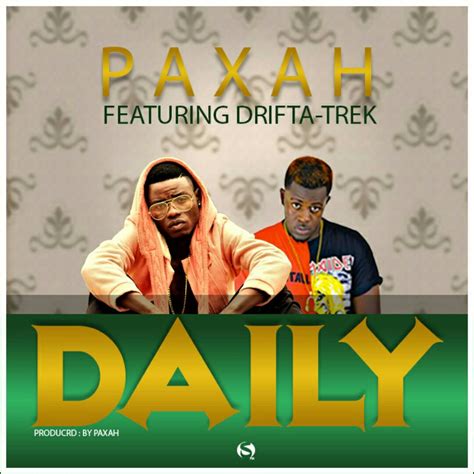 Paxah Ft Drifta Trek Daily Afrofire