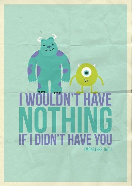 I Wouldnt Have Nothing If I Didnt Have You Monster University Via