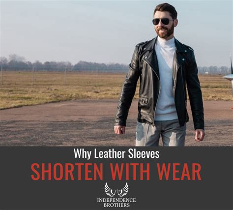Why Leather Jacket Sleeves Shorten With Wear Independence Brothers