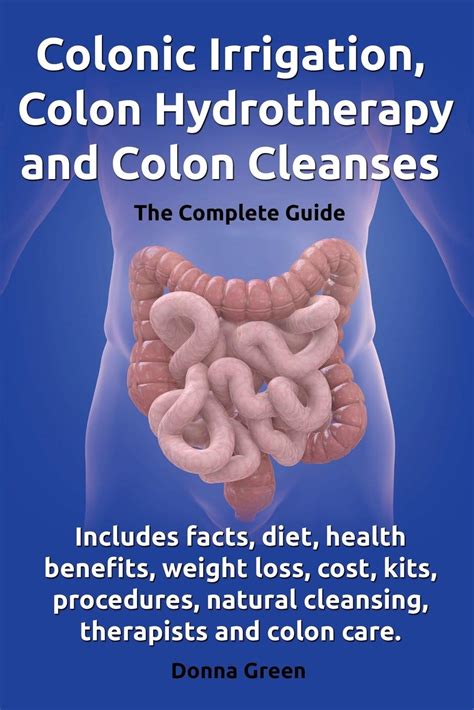 colonic irrigation colon hydrotherapy and colon cleanses includes facts diet health