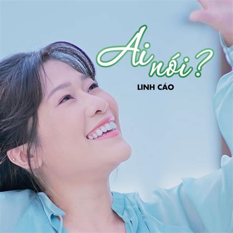 Ai Nói Single By Linh Cáo Spotify