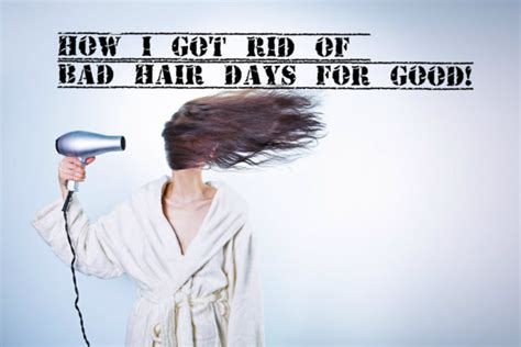 How I Got Rid Of Bad Hair Days For Good Everyday With Ma