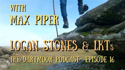 Logan Stones And Lesser Known Tors With Max Piper The Dartmoor Podcast Episode Sixteen Youtube