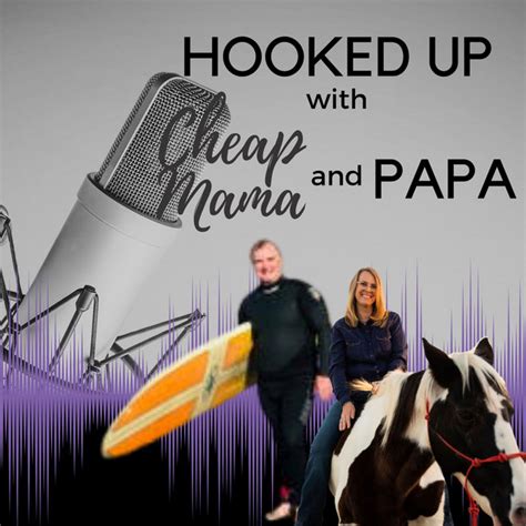 Hooked Up With Cheap Mama And Papa Podcast On Spotify