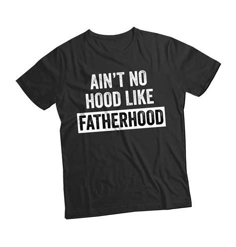 Aint No Hood Like Fatherhood Shirt Funny Shirt For Dad Etsy