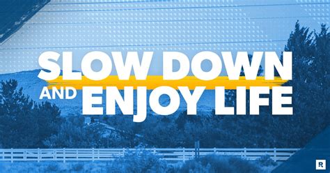 9 Ways To Slow Down And Enjoy Life More Ramsey