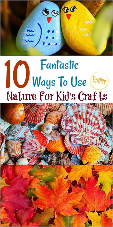 10 Fantastic Ways To Use Nature For Kids Crafts