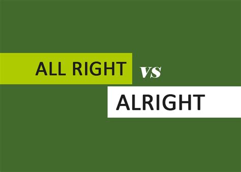 And in this instance right could mean correct, or the. All Right vs. Alright