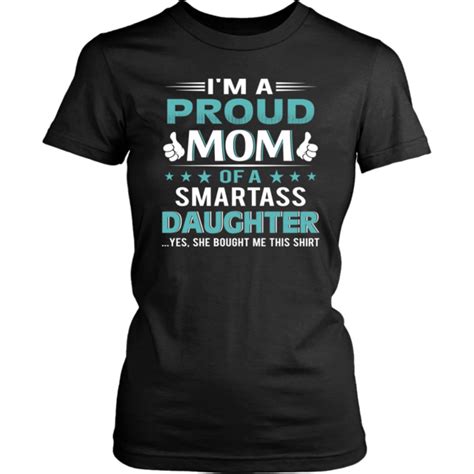 Im Proud Mom Of A Smartass Daughter Shirt Mom Shirt Mom Shirts Mom Tshirts Daughters Shirt