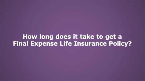 How Long Does it Take to Get A Final Expense Life ...