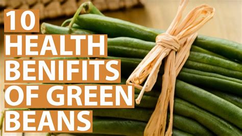 10 amazing health benefits of green beans youtube