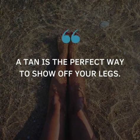 Tanned Legs Quotes And Captions For Instagram