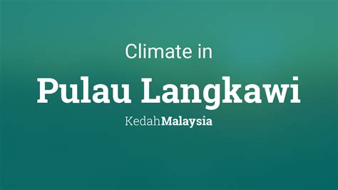 Climate And Weather Averages In Pulau Langkawi Malaysia