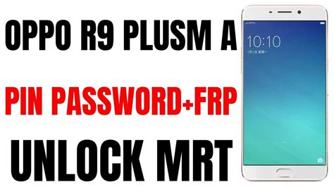 👉oppo R9 Plusm A📲pattern Lock📲pin Lock📲frp Lock Remove📲qualcomm Cpu