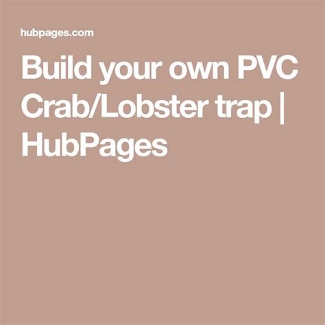 Build Your Own Pvc Crab Or Lobster Trap Lobster Trap Crab And