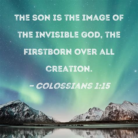 Colossians 115 The Son Is The Image Of The Invisible God The