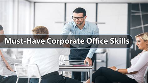 Top 10 Corporate Office Skills You Must Obtain Before Joining A Job