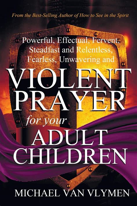 Violent Prayer For Your Adult Children Powerful Effectual Fervent