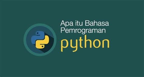 Mari Mengenal Apa Itu Bahasa Pemprograman Python Itu Dan Apa Alasannya