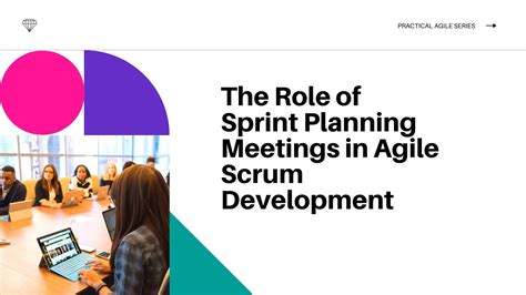 The Role Of Sprint Planning Meetings In Agile Scrum Development