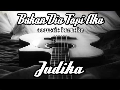 Lirik lagu bukan dia tapi aku. Judika - Bukan Dia Tapi Aku (acoustic karaoke) - YouTube