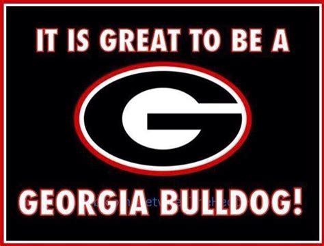 I Said Its Great To Be A Georgia Bulldog Georgia Dawgs Georgia