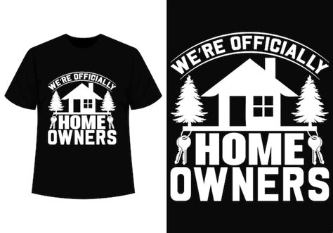 Premium Vector Were Officially Homeowner Tshirt Design