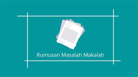 Contoh Rumusan Masalah Makalah dan Karya Ilmiah