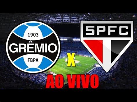 Gremio X S O Paulo Fc Aovivo Futebol Digitalesportes Youtube