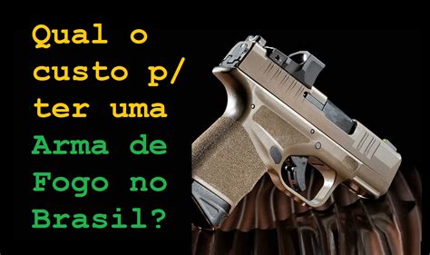 Qual O Custo Para Ter Uma Arma De Fogo No Brasil Sala De Armas
