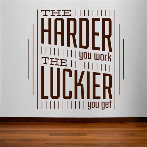 The Harder You Work The Luckier You Get Wall Sticker By Wall Art