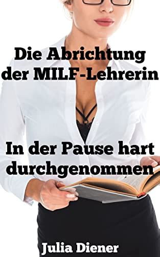 in der pause hart durchgenommen die abrichtung der milf lehrerin 7 ebook diener julia