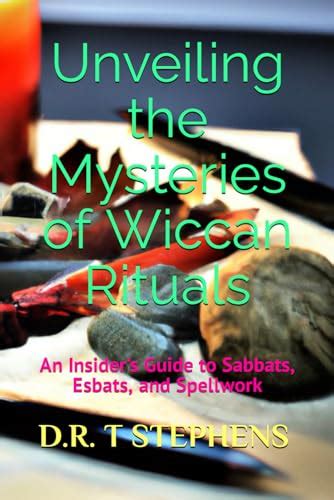 Unveiling The Mysteries Of Wiccan Rituals An Insiders Guide To