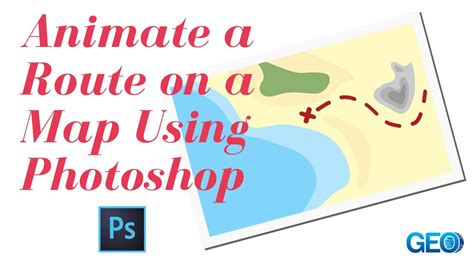 How To Animate A Route On A Map Using Photoshop Youtube