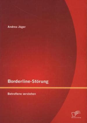 Sie ist gekennzeichnet von einem fortlaufenden muster von instabilität in sozialen beziehungen, im selbstbild und der stimmung. Borderline-Störung von Andrea Jäger | ISBN 978-3-95850-612 ...