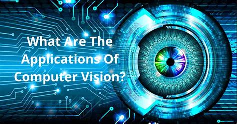 Applications Of Computer Vision What After College
