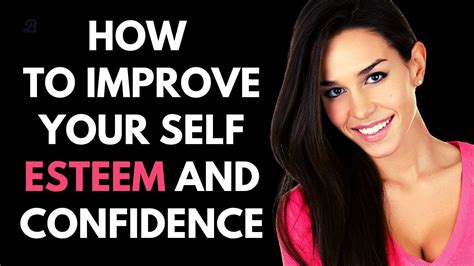 How To Improve Your Self Esteem And Confidence Youtube