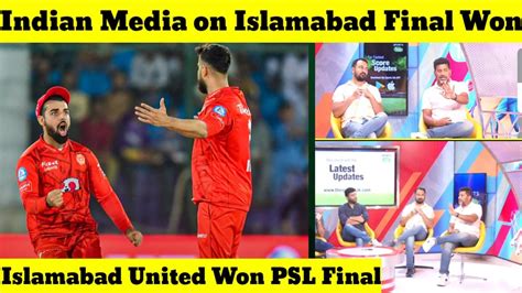 Indian Media Reaction On Islamabad United Won Psl Final Vikrant