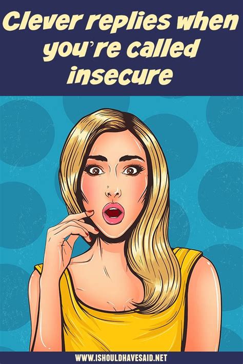 What To Say If Someone Calls You Insecure Insecure Funny Insults And