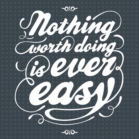 Nothing Worth Doing Is Ever Easy Inspirational Canvas Quotes Canvas