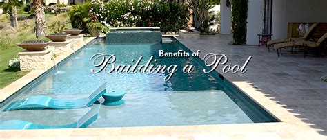 Benefits Of Building A Pool In Your Backyard Best Pool Contractors