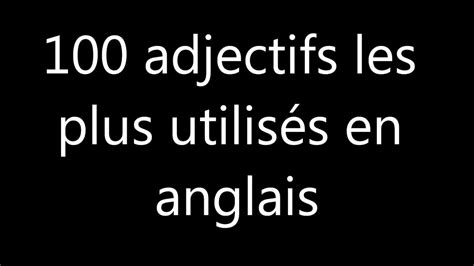 100 Adjectifs Les Plus UtilisÉs En Anglais Youtube