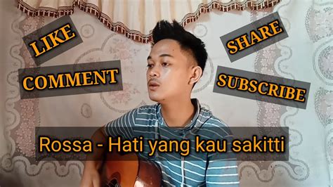 Karena hatiku slalu kau lukai. ROSSA - HATI YANG KAU SAKITI (Cover by risky) #Riskyveve ...